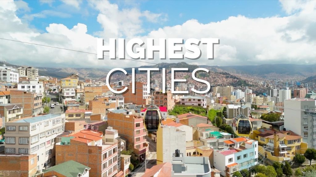 9 Highest-Elevation Cities in the World - Travel Video